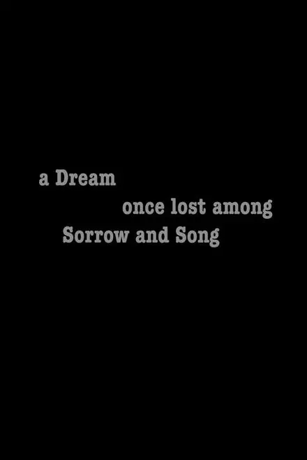 a Dream once lost among Sorrow and Song